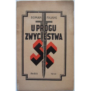 FAJANS ROMAN. U progu zwycięstwa. Paryż 1945. Biblioteka „Sztandaru Polskiego”. Imp. J. E. P. Format 14/22 cm