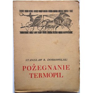 DOBROWOLSKI STANISŁAW R. Pożegnanie Termopil. Poezje. W-wa 1929. Księgarnia F. Hoesicka. Druk