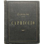 [JANKOWSKI CZESŁAW]. CZESŁAW. Capriccio. Cykl arabesek. Kraków 1889. Wyd. GiW. Druk. W. L. Anczyca i Sp