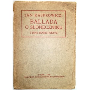 KASPROWICZ JAN. Ballada o słoneczniku i inne nowe poezye. Lwów 1908. Nakładem Towarzystwa Wydawniczego