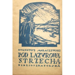 MAŁACZEWSKI - KORWIN EUGENIUSZ. Pod lazurową strzechą. Poezje. W-wa 1922. Wyd. Instytut Wyd