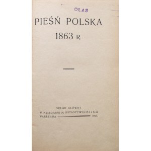 PIEŚŃ POLSKA 1863 R. W-wa 1921. Skład główny w Księgarni M. Ostaszewskiej i S-ki. Z wydawnictw Towarzystwa im