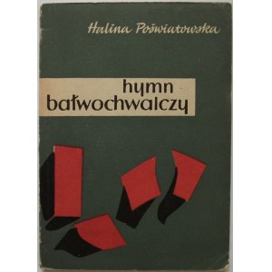 POŚWIATOWSKA HALINA. Hymn bałwochwalczy. Kraków 1958. Wydawnictwo Literackie. Druk