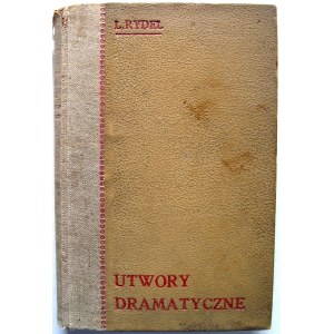 RYDEL LUCJAN. Utwory dramatyczne. Tom I - II. Kraków 1902. Nakł. Księgarni D. E. Friedleina. Druk. Literacka