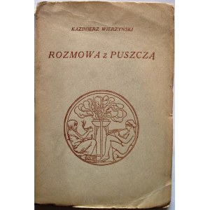 WIERZYŃSKI KAZIMIERZ. Rozmowa z puszczą. W-wa 1929. Wyd. J. Mortkowicza. Druk. Naukowa T-wa Wydawniczego