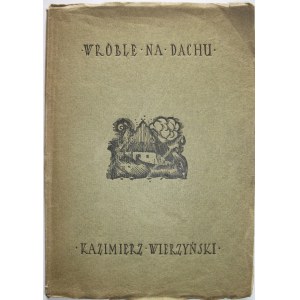 WIERZYŃSKI KAZIMIERZ. Wróble na dachu. W-wa 1921. Tow. Wyd. „IGNIS”. Druk. „Rola” Jana Buriana