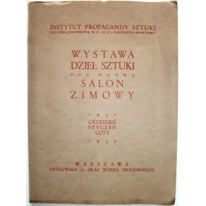 [KATALOG]. Wystawa dzieł sztuki pod nazwą Salon Zimowy 1931 Grudzień. Styczeń. Luty 1932. W-wa. Wyd