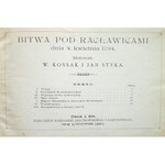 RACŁAWICE 1794 - 1894. Malowali : W. Kossak i Jan Styka. Lwów 1894. Nakł