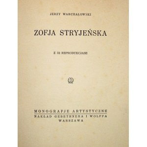 WARCHAŁOWSKI JERZY. Zofja Stryjeńska. Z 32 reprodukcjami. W-wa 1929. Nakład GiW. Druk. W. L. Anczyca i S-ki