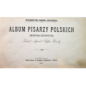 ALBUM PISARZY POLSKICH (WSPÓŁCZESNYCH). Zebrał i objaśnił Stefan Demby. W-wa 1901