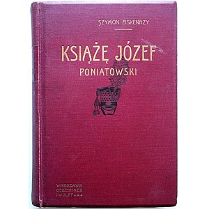 ASKENAZY SZYMON. Książę Józef Poniatowski 1763 - 1813