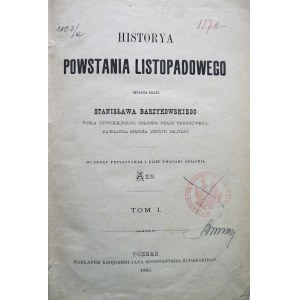 BARZYKOWSKI STANISŁAW. Historya Powstania Listopadowego spisana przez [...] Posła Ostrołęckiego