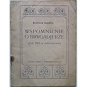 BEŁDOWSKI WŁADYSŁAW. Wspomnienie o Brygadjerze. (Rok 1914 w Jabłonkowie). Kraków 1922. Nakładem autora. Druk