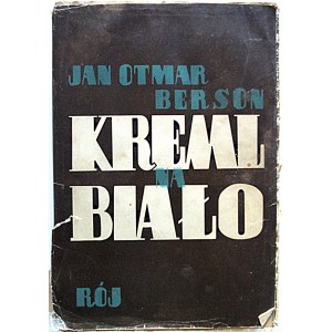 BERSON JAN OTMAR. Kreml na biało. W-wa 1935. Wyd. RÓJ. Format 16/24 cm. s.( Brak karty tytułowej), 358. Opr