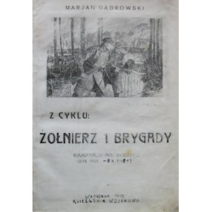 DĄBROWSKI MARJAN. Z cyklu : Żołnierz 1 Brygady. Kampanja na Wołyniu (2/IX 1915 r. - 8/X 1916 r.). W-wa 1919
