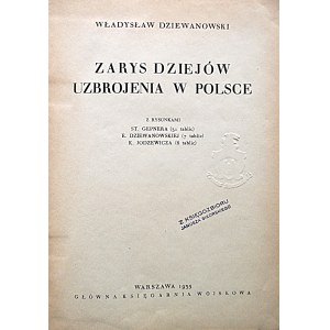 DZIEWANOWSKI WŁADYSŁAW. Zarys dziejów uzbrojenia w Polsce. Z rysunkami : St. Gepnera (31 tablic), E