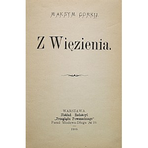 GORKIJ MAKSYM. Z więzienia. W-wa 1905. Nakładem Redakcyi „Przeglądu Powszechnego”. Format 12/17 cm. s. 82