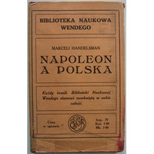 HANDELSMAN MARCELI. Napoleon a Polska. W-wa [1914]. Nakł. Księgarni E. Wende i Sp. Druk. Ossolineum