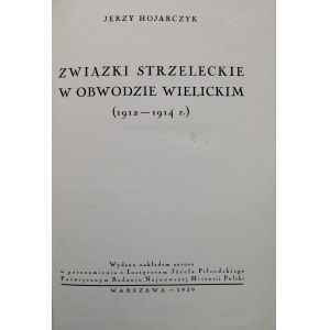 HOJARCZYK JERZY. Związki Strzeleckie w obwodzie Wielickim 1912 - 1914. W-wa 1939