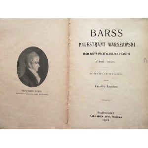 KRAUSHAR ALEXANDER. Barss Palestrant Warszawski jego misya polityczna we Francyi (1793 - 1800)