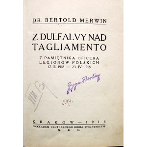 MERWIN BERTOLD. Z Dulfalvy nad Tagliamento. Z pamiętnika oficera Legionów Polskich 17. II. 1918 - 23. IV