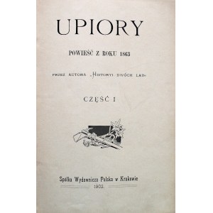 [PRZYBOROWSKI WALERY]. Upiory. Powieść z roku 1863. Przez Autora „Historyi dwóch lat”. Część I - II