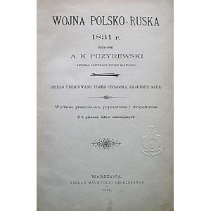 PUZYREWSKI A. K. Wojna Polsko - Ruska 1831 r. Opracował [...]. Generał Lejtnant Sztabu Głównego