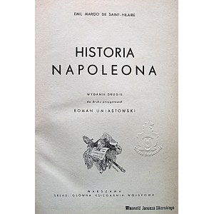 SAINT - HILARE EMIL MARGO. Historia Napoleona. Wydanie drugie do druku przygotował Roman Umiastowski