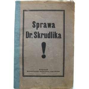 [SKRUDLIK MIECZYSŁAW]. Sprawa dr. Skrudlika. Poznań 1923. Wielkopolska Księgarnia Nakładowa. Druk