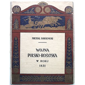 SOKOLNICKI MICHAŁ. Wojna polsko - rosyjska w roku 1831. Poznań 1919. Nakł. K. Rzepeckiego. Format 19/25 cm. s