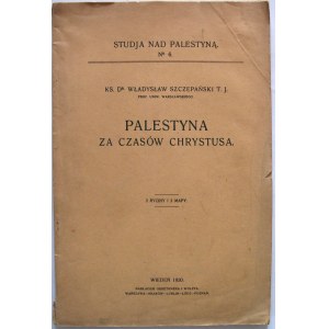 SZCZEPAŃSKI WŁADYSŁAW. Palestyna za czasów Chrystusa. 2 ryciny i 2 mapy. Wiedeń 1920. Nakł. GiW