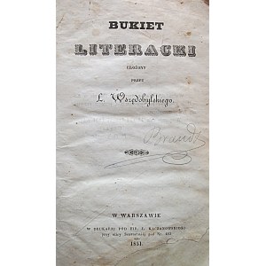 WSZĘDOBYLSKI L. [ Właściwie POŁUJAŃSKI ALEKSANDER]. Bukiet literacki ułożony przez [...]. W-wa 1851. Druk