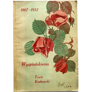 [WYSPIAŃSKI STANISŁAW]. 1907 - 1932 Wyspiańskiemu - Teatr Krakowski. Kraków [1932]. Wyd. Teatru Miejskiego im
