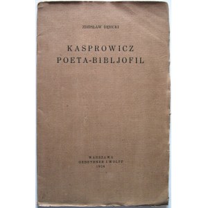 DĘBICKI ZDZISŁAW. Kasprowicz Poeta - Bibljofil. W-wa 1926. Wyd. GiW. Druk. W. L. Anczyca i S-ki