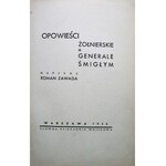 ZAWADA ROMAN. Opowieści żołnierskie o Generale Śmigłym. Napisał [...]. W-wa 1936. Główna Księgarnia Wojskowa