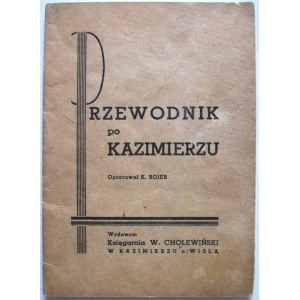 BOJER K. Przewodnik po Kazimierzu. Opracował [1930]. Kazimierz n/Wisłą. [...]. Wyd. Księgarnia W