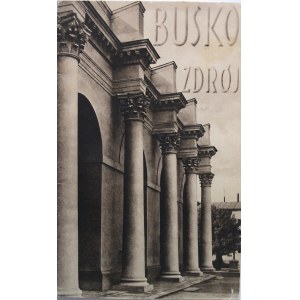 BUSKO - ZDRÓJ. [1932]. Wydawnictwo Państwowego Zakładu Zdrojowego w Busku - Zdroju. Druk Zakł. Graf