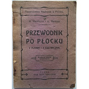 MACIESZA M. i AL. MACIESZA. Przewodnik po Płocku. Z planem i 4 ilustracjami. Płock 1922. Wyd