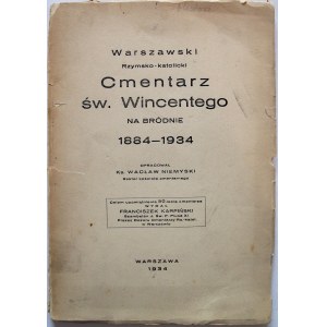 NIEMYSKI WACŁAW. Warszawski Rzymsko- katolicki Cmentarz św. Wincentego na Bródnie 1884 - 1934. Opracował Ks