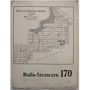 BIALLA [BIAŁA] - SZCZUCZYN 170. Karte des Deutschen Reiches. Ost, Gruppe I. 91 Sectionen. [Berlin]