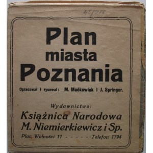 [POZNAŃ]. Plan miasta Poznania. [lata 20-te XX w.].Opracował i rysował : M. Maćkowiak i J. Springer. Nakł
