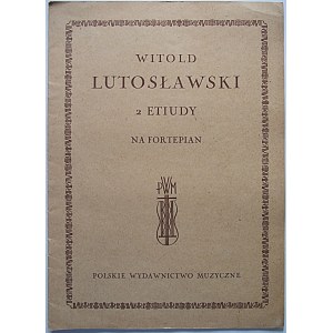 LUTOSŁAWSKI WITOLD. 2 Etiudy na fortepian. Kraków 1946. Polskie Wydawnictwo Muzyczne. Sygn. P. W. M. 62