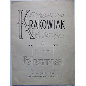 PRZYBYLSKI FR. Krakowiak. Opracował [...]. Chicago 1921. Wyd. W. H. Sajewski. Format 22/30 cm. s. 4. Brosz