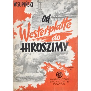 Supiński Witold - Od Westerplatte do Hiroszimy.