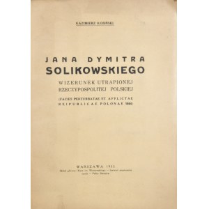 Kosiński Kazimierz - Jana Dymitra Solikowskiego wizerunek utrapionej Rzeczypospolitej Polskiej