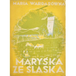 Wardasówna Maria - Maryśka ze Śląska.