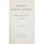 Katalog wystawy zabytków z czasów króla Jana III i Jego wieku.