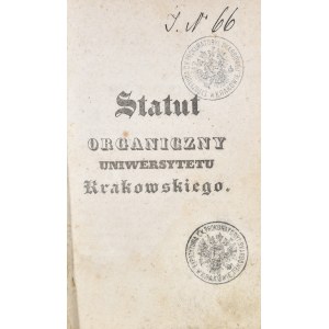 Statut organiczny Uniwersytetu Krakowskiego. Statut urządzający Liceum S. Anny w Krakowie. Modyfikacje Statutu Uniwersytetu Krakowskiego