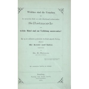 Salomon E[lias] - Welches sind die Ursachen der in neuester Zeit so sehr überhand nehmenden Selbstmorde und welche Mittel sind zur Verhütung anzuwenden?