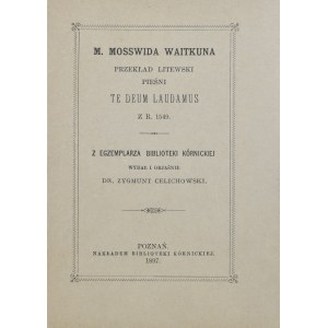 Mosswida Waitkuna M[arcin] Przekład litewski pieśni Te Deum laudamus z r. 1549.